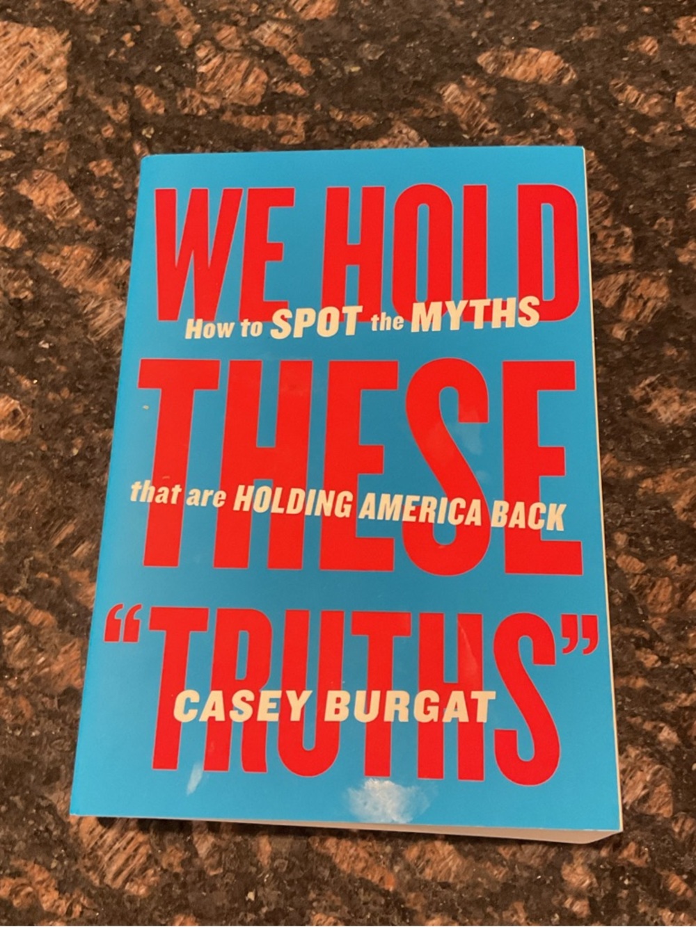We Hold These 'Truths' by Casey Burgat